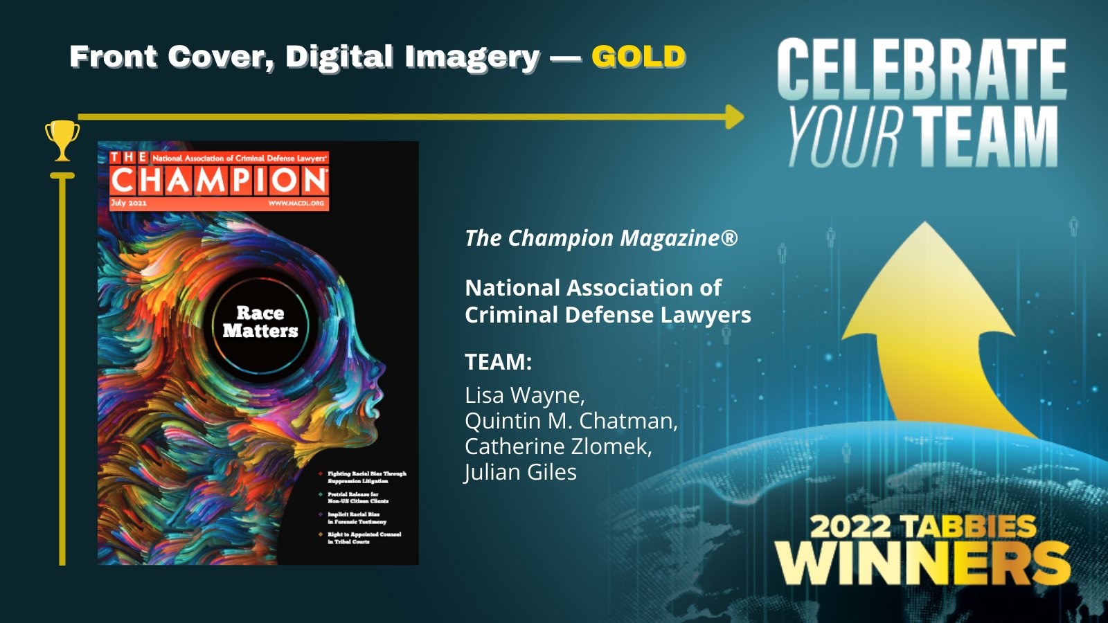 Front Cover, Digital Imagery - GOLD. The Champion magazine, National Association of Criminal Defense Lawyers. Team: Lisa Wayne, Quintin Chatman, Catherine Zlomek, Julian Giles. 2022 Tabbies Winners. Celebrate your team.
