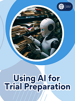 Using AI for Trial Preparation: Managing Overwhelming Caseloads Cover